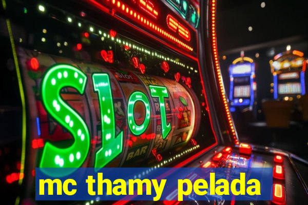 mc thamy pelada